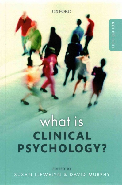 What is clinical psychology? / edited by Susan Llewelyn and David Murphy.