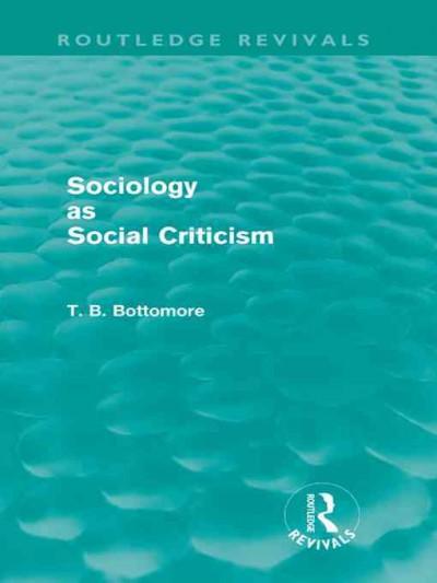 Sociology as social criticism / T.B. Bottomore.