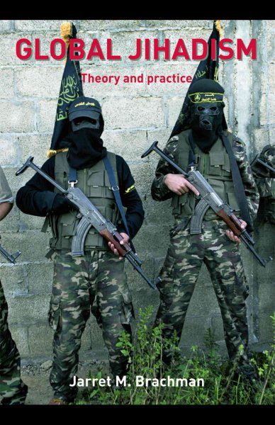 Global jihadism : theory and practice / Jarret M. Brachman.