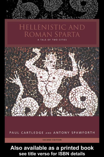 Hellenistic and Roman Sparta : a tale of two cities / Paul Cartledge and Antony Spawforth.