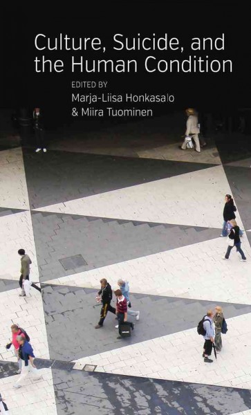 Culture, suicide, and the human condition / edited by Marja-Liisa Honkasalo and Miira Tuominen.
