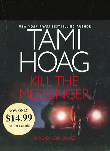 Kill the messenger [sound recording] / by Tami Hoag.