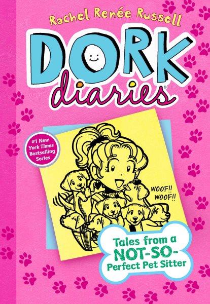 Dork diaries : tales from a not-so-perfect pet sitter Hardcover Book{HCB} / Rachel Renée Russell.