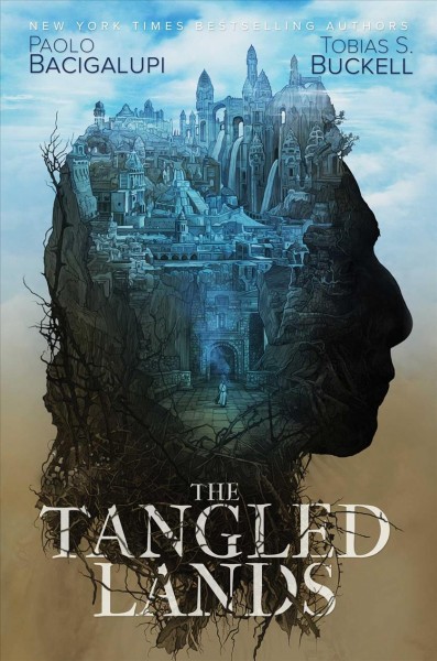 The tangled lands / Paolo Bacigalupi and Tobias Buckell.