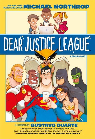 Dear Justice League / Michael Northrop ; illustrated by Gustavo Duarte.