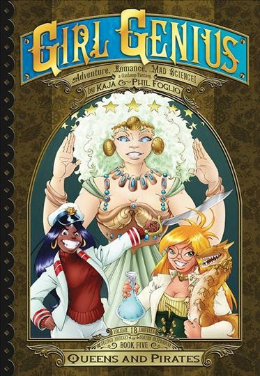 Girl genius. Book five, Queens and pirates / story by Kaja & Phil Foglio ; drawings by Phil Foglio.