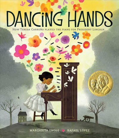 Dancing hands : how Teresa Carreño played the piano for President Lincoln / Margarita Engle ; [illustrated by] Rafael López.