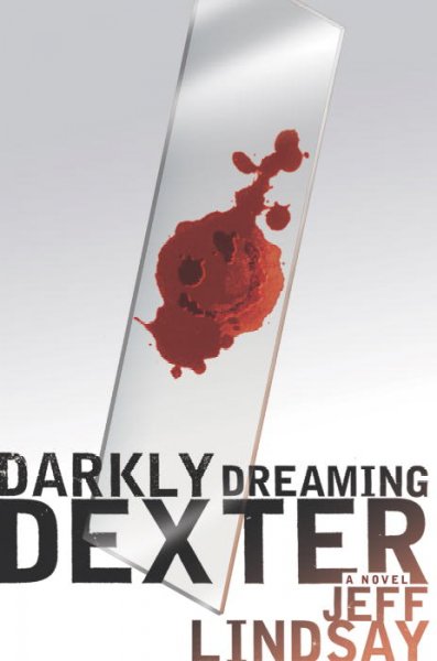 Darkly Dreaming Dexter : v.1 : Dexter / Jeff Lindsay.