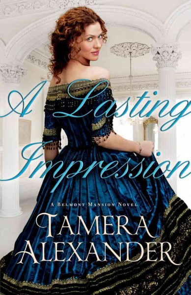 A lasting impression : v. 1 : Belmont mansion / Tamera Alexander.