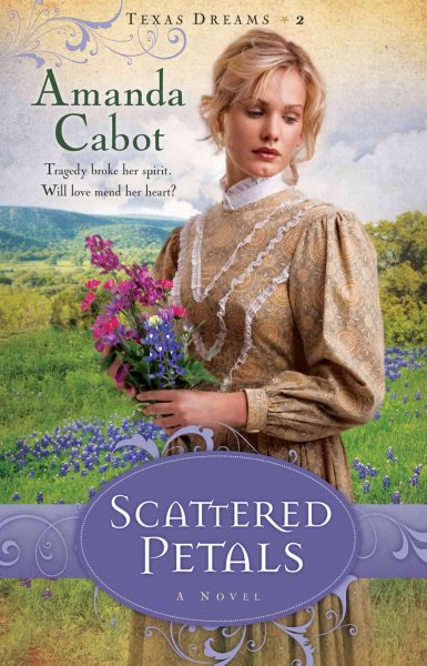 Scattered Petals : v.2 : Texas Dreams Trilogy / Amanda Cabot.
