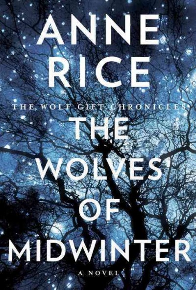 The Wolves of Midwinter : v. 2 : Wolf Gift Chronicles / Anne Rice.