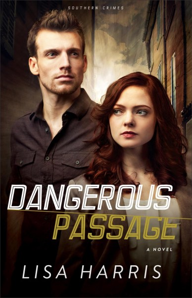 Dangerous Passage : v. 1 : Southern Crimes / Lisa Harris.