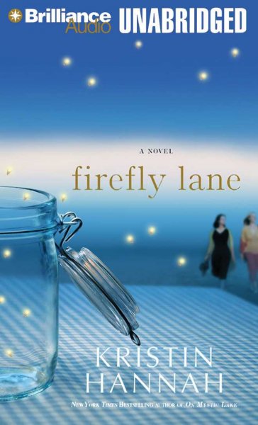 Firefly Lane : v. 1 [[sound recording] /] : Girls of Firefly Lane / Kristin Hannah ; read by Susan Ericksen.