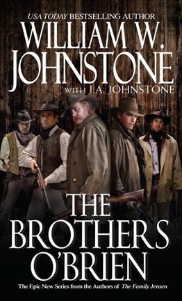 The Brothers O'Brien : v. 1 : Brothers O'Brien / William W. Johnstone with J.A. Johnstone.