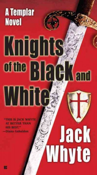 Knights of the Black and White : v. 1 : Templar Trilogy / Jack Whyte.