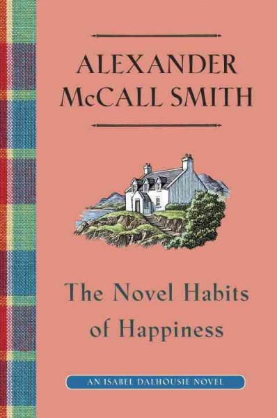 The Movel Habits of Happiness : v. 10 : Isabel Dalhousie / Alexander McCall Smith.