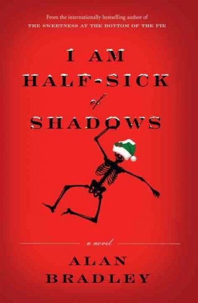 I am Half-Sick of Shadows : v. 4 : Flavia de Luce Mystery / Alan Bradley.