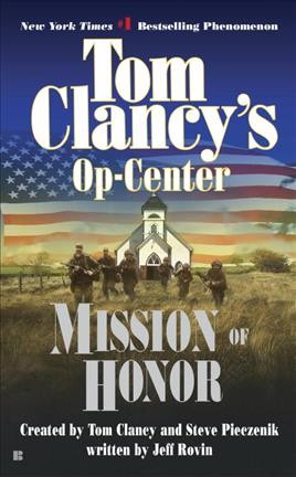 Mission of Honor : v. 9 : Tom Clancy's Op-Center. Mission of honor / created by Tom Clancy and Steve Pieczenik ; written by Jeff Rovin.