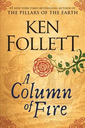 A Column of Fire : v. 3 : Pillars of the Earth / Ken Follett.