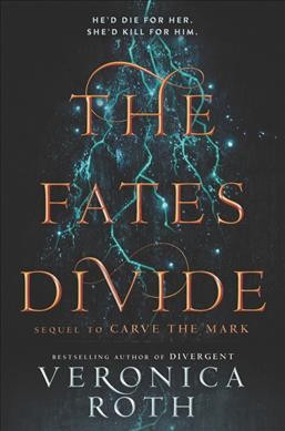 The Fates Divide : v. 2 : Carve the Mark / Veronica Roth.