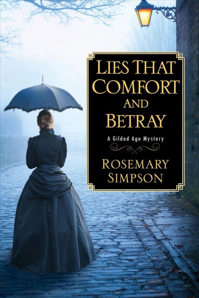Lies that Comfort and Betray : v. 2 : Gilded Age Mystery / Rosemary Simpson.