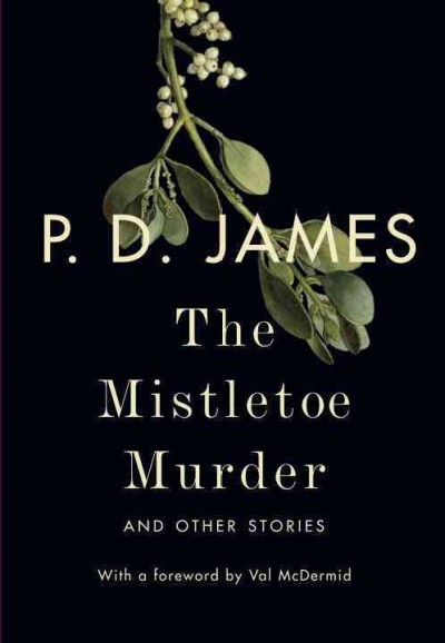 The mistletoe murder : and other stories / P.D. James.