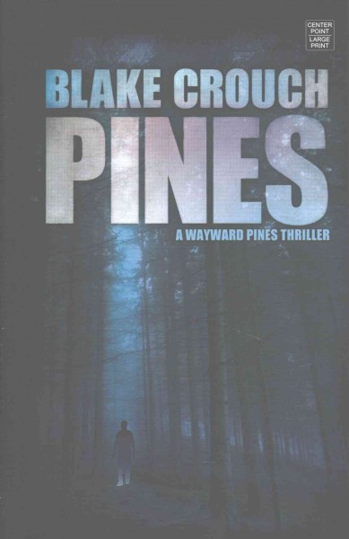 Pines [large print] / Blake Crouch.