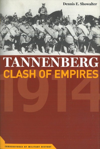 Tannenberg : clash of empires, 1914 / Dennis E. Showalter.