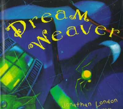 Dream weaver / Jonathan London ; illustrated by Rocco Baviera.