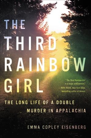 The third rainbow girl : the long life of a double murder in Appalachia / Emma Copley Eisenberg.