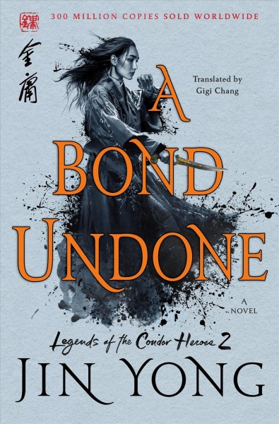 A bond undone / Jin Yong ; translated from the Chinese by Gigi Chang.