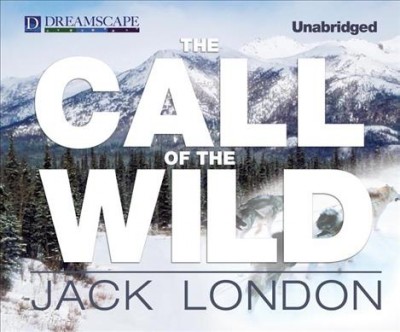 The call of the wild [sound recording] / Jack London.