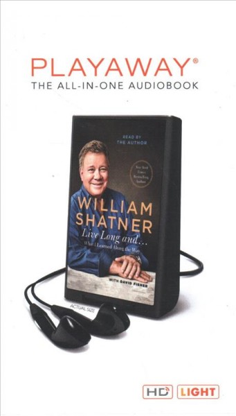 Live long and... : what I learned along the way / William Shatner with David Fisher.