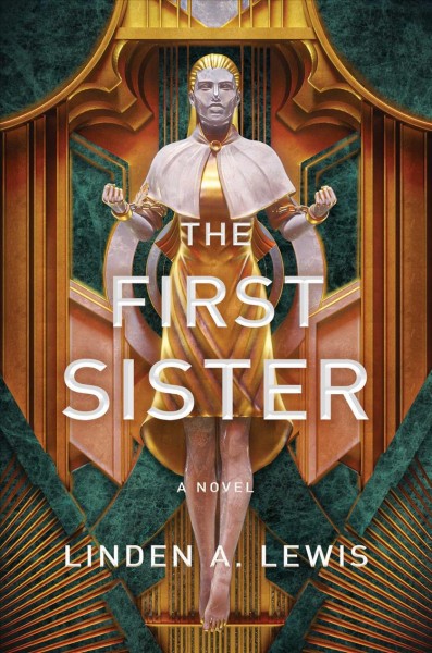 The first sister : a novel / Linden A. Lewis.