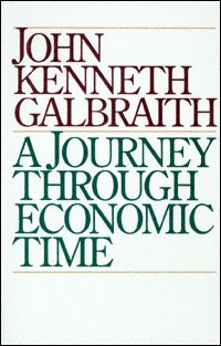 A journey through economic time [electronic resource] : a firsthand view / John Kenneth Galbraith.