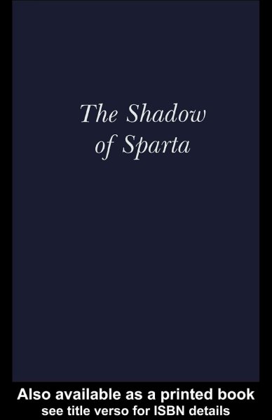The Shadow of Sparta / edited by Anton Powell and Stephen Hodkinson.