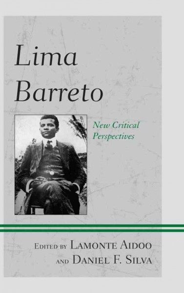 Lima Barreto / edited by Lamonte Aidoo and Daniel F. Silva.