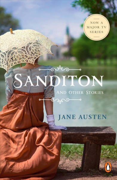 Sanditon and other stories /:  including the complete texts of Lady Susan and The Watsons / Jane Austen.