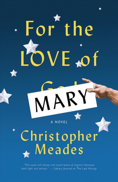 For the love of Mary : a novel / Christopher Meades.