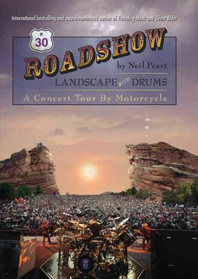 Roadshow [electronic resource] : landscape with drums - a concert tour by motorcycle / Neil Peart.