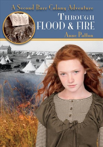 Through flood & fire : a second Barr Colony adventure / Anne Patton.