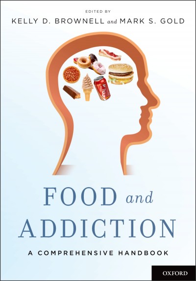 Food and addiction : a comprehensive handbook / edited By Kelly D. Brownell, Mark S. Gold.