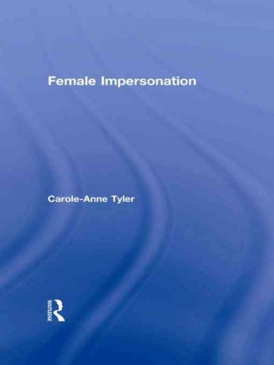Female impersonation / Carole-Anne Tyler.