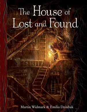 The house of lost and found / story by Martin Widmark ; illustrations by Emilia Dziubak ; translated by Polly Lawson.