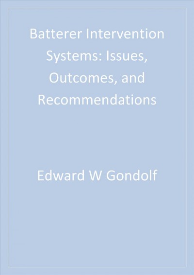 Batterer intervention systems [electronic resource] : issues, outcomes, and recommendations / Edward W. Gondolf.