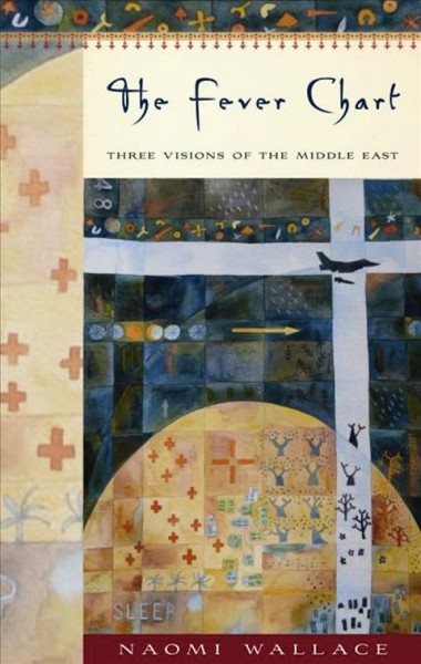 The Fever Chart [electronic resource] : Three Visions of the Middle East; With One Short Sleepe.