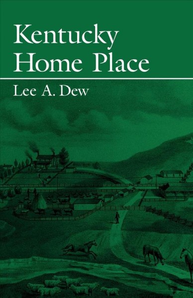 Kentucky home place [electronic resource] / Lee A. Dew.