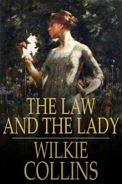 The law and the lady [electronic resource] / Wilkie Collins.
