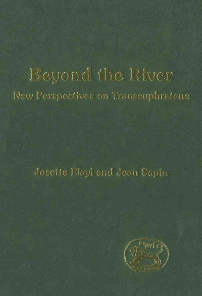 Beyond the river [electronic resource] : new perspectives on Transeuphratene / Josette Elayi and Jean Sapin ; translated by J. Edward Crowley.