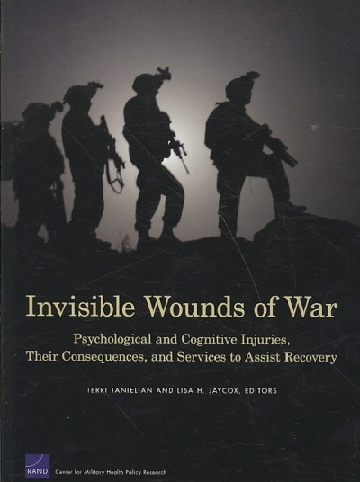 Invisible wounds of war [electronic resource] : psychological and cognitive injuries, their consequences, and services to assist recovery / Terri Tanielian and Lisa H. Jaycox, editors.